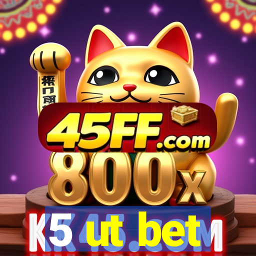 5 ut bet